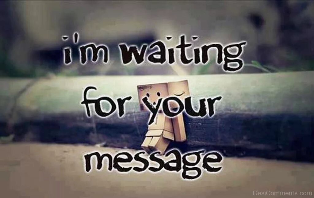 Your message перевод. Waiting for your message. i&#039;m waiting for you картинки. i&#039;m waiting for your message. im waiting you.