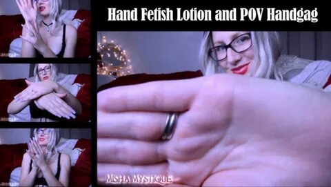 Misha Mystique ManyVids - Hand Fetish Lotion and POV Handgag.