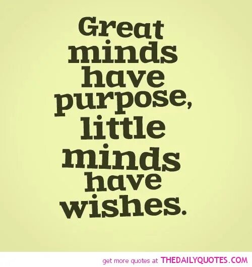 Greater purpose. Quotes about purpose. Quotes about purpose in Life. Purpose Words. Great Minds.