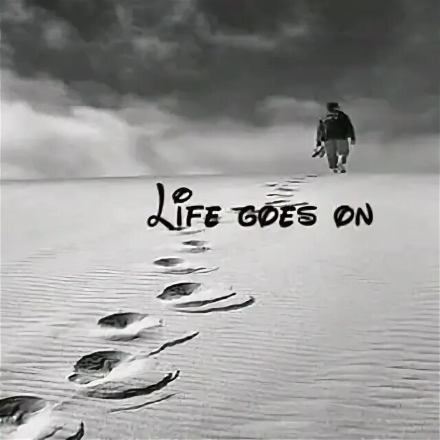 Life s goes on. Life goes on Оливер три. Life goes on ава. Life goes on достижения. Life goes on картинка черно белая.