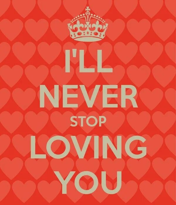 Never love you way. Never stop. i&#039;ll never stop. stop love. you never stop.