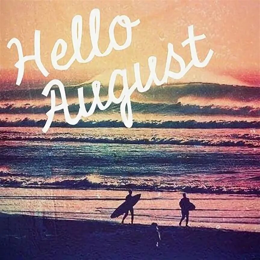 Hello August картинки. Goodbye July hello August. Hello August обои. August month.