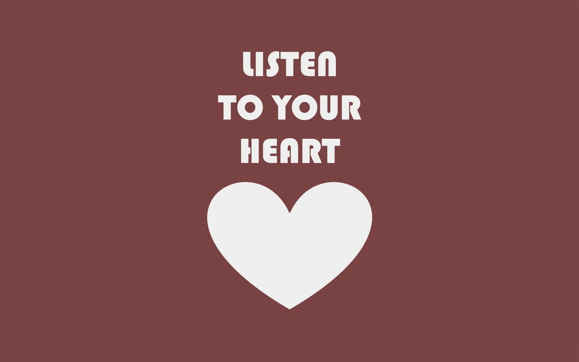 Words of your heart. Listen to your Heart. Your Heart. Yours hers. Listen your Heart.