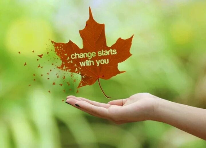 Something&#039;s about to change. Change. change starts with you. a change for the best. changed for good.