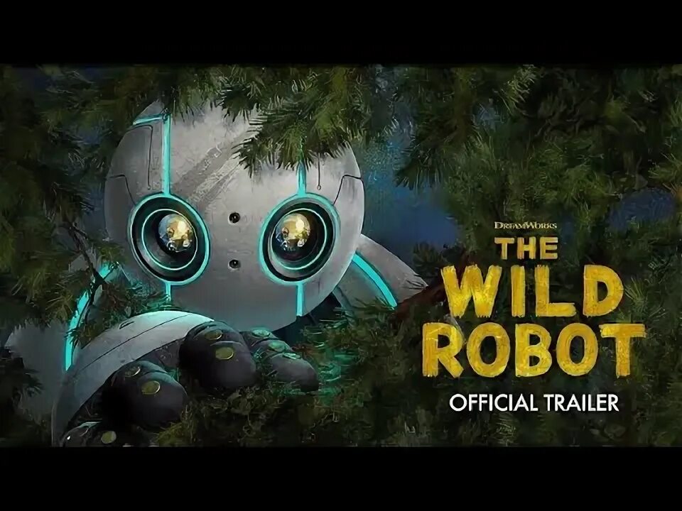 Трейлер мультфильма дикий робот. Трейлер мультфильма дикий робот