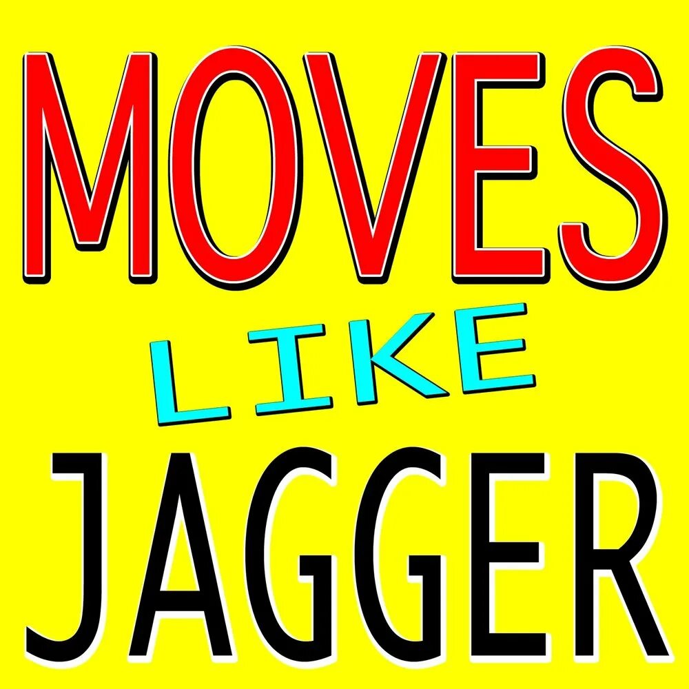 Лайк джаггер. Moves like Jaggar. Like Jagger. Мув лайк Джаггер. Maroon 5 moves like Jagger.