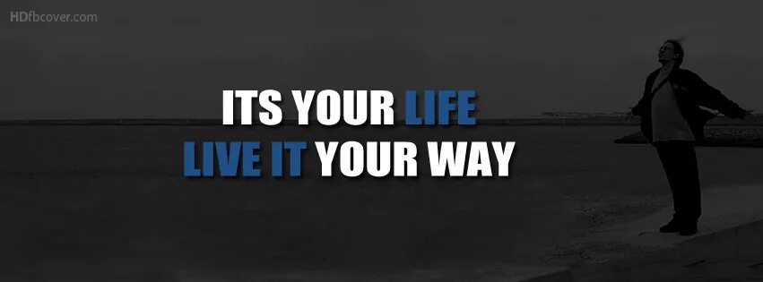 Live your ways. Cover photo for Facebook Life. Fb Cover.