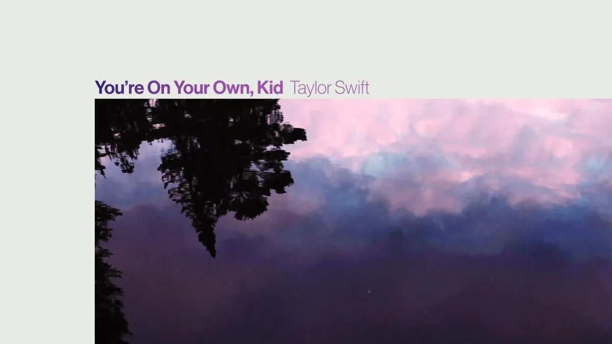 You on your own kid taylor. Taylor swift - maroon (official lyric video).