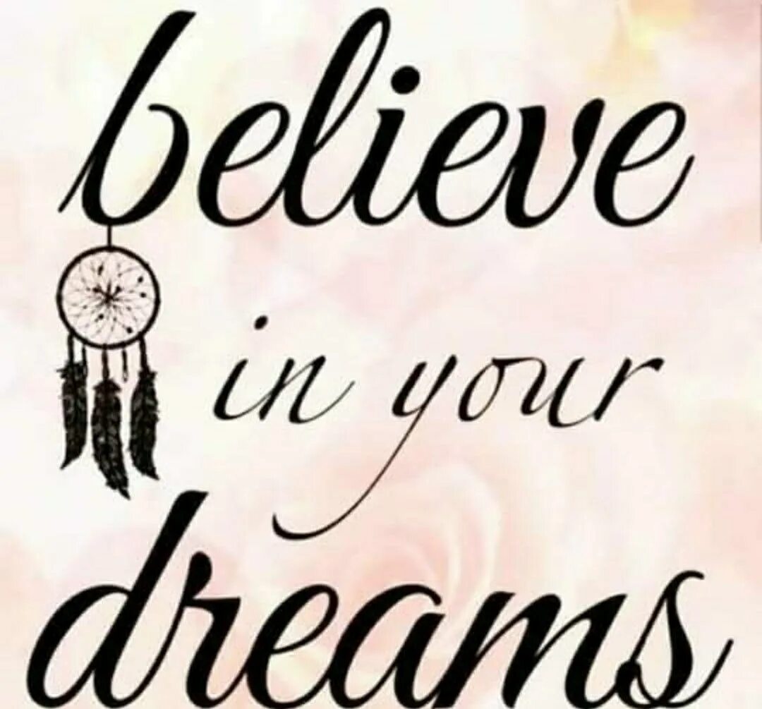 In your. Believe in your Dreams. Believe in your Dreams картинки. Just believe in your Dreams обои. Love Dream believe.