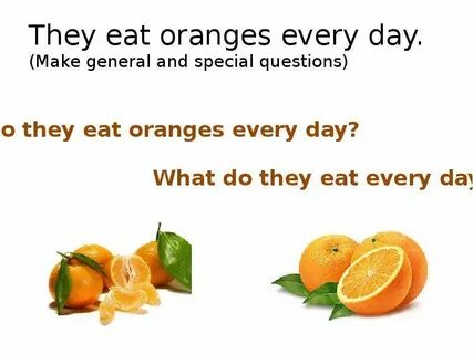 I eat oranges