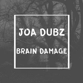 Альбом "Brain Damage - Single" (JOA Dubz) .