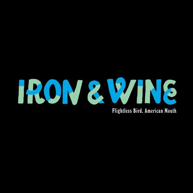 Iron wine american mouth. Flightless bird, american mouth. flightless bird american iron wine. iron &amp; wine. iron american mouth.
