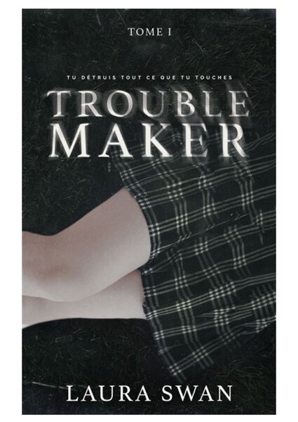 Troublemaker - Tome 1