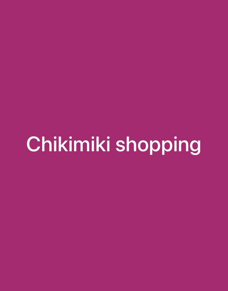 Chikimiki shopping 