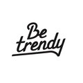 Be Trendy